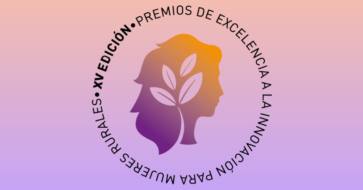 El 8 de abril finaliza el plazo para presentar candidaturas a los XV Premios de Excelencia a la Innovación para las Mujeres Rurales